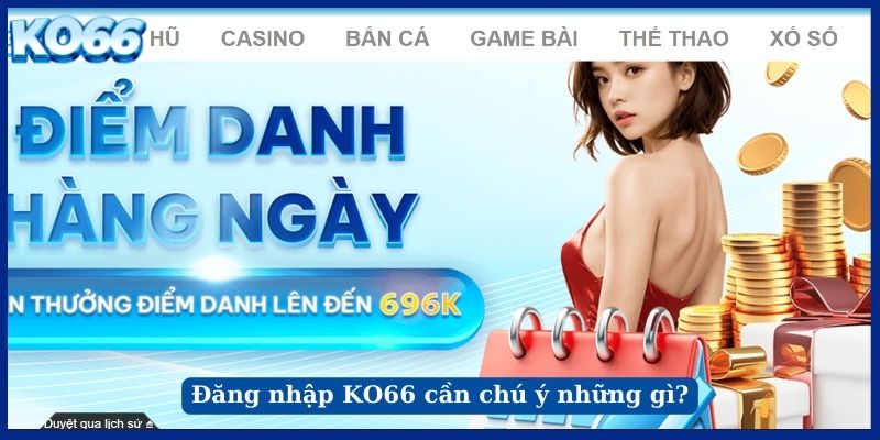 Đăng nhập KO66 cần chú ý những gì?